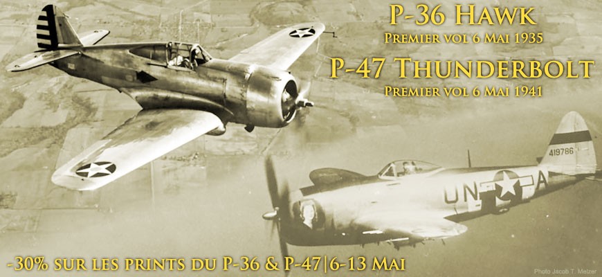-30% sur les prints du P-36 Hawk et P-47 Thunderbolt du 6 au 13 mai