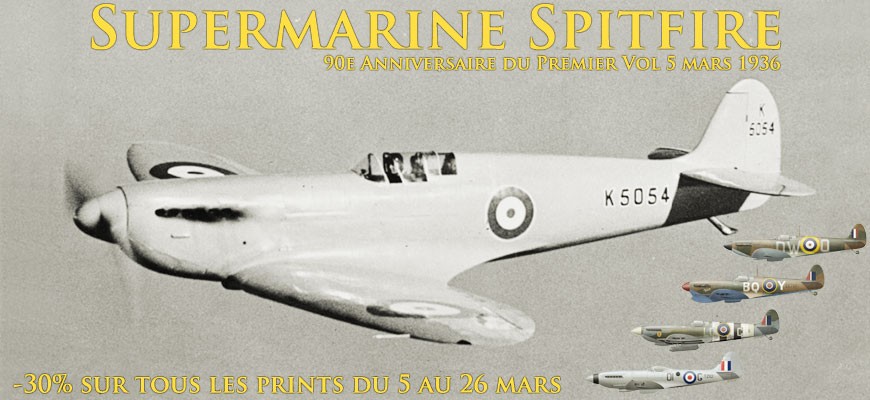 90e anniversaire du premier vol du Spitfire le 5 mars 1936 - 30% de r&eacute;duction sur tous les prints de Spitfire